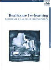 Realizzare l'e-learning: esperienze e casi nelle organizzazioni