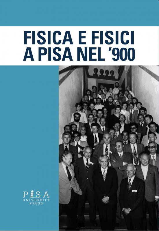 Fisica e Fisici a Pisa  nel '900