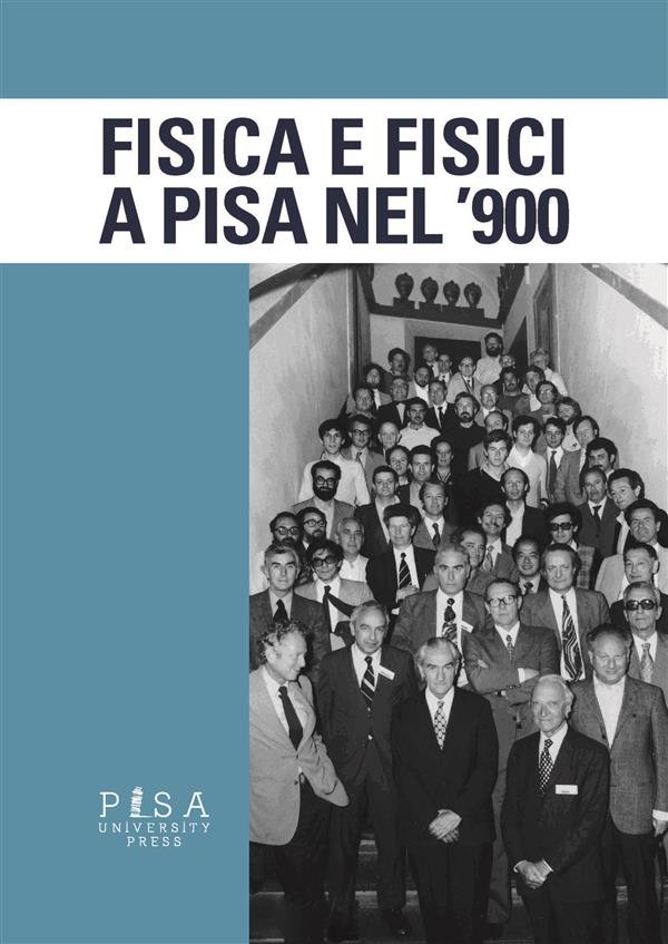 Fisica e Fisici a Pisa nel &apos;900