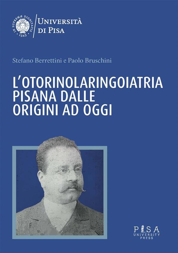 L’Otorinolaringoiatria pisana dalle origini ad oggi