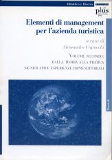Elementi di management per l'azienda turistica. Vol. 2: Dalla teoria alla pratica. Significative esperienze imprenditoriali.