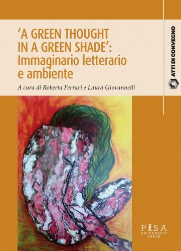 ‘A Green Thought in a Green Shade’: Immaginario letterario e ambiente