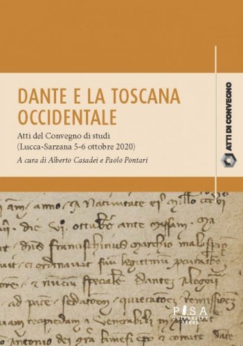 Dante  e la Toscana occidentale - Atti del convegno di Studi (Lucca-Sarzana 5-6 ottobre 2020)