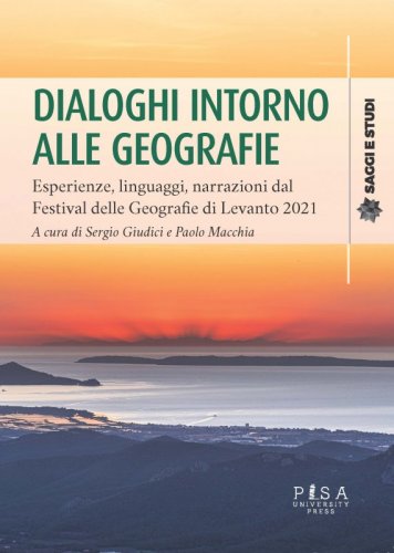 Dialoghi intorno alle geografie - Esperienze, linguaggi, narrazioni dal Festival delle Geografie di Levanto 2021