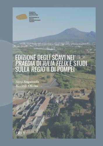 Edizione degli scavi nei Praedia di Iulia Felix e studi sulla Regio II di Pompei