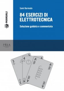 Elettrotecnica: 84 esercizi - Soluzione guidata e commentata