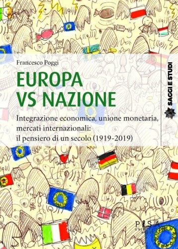 Europa vs nazione - Integrazione economica, unione monetaria, mercati internazionali: il pensiero di un secolo (1919-2019)