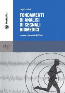 Fondamenti di analisi di segnali biomedici - con esercitazioni in MATLAB