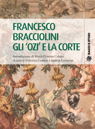 Francesco Bracciolini gli 'ozi' e la corte