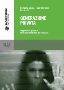 Generazione privata - Soggettività giovanile in un'area territoriale della Toscana