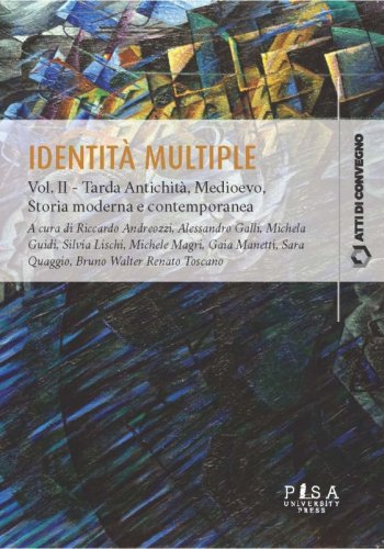 Identità multiple - Vol. II - Tarda Antichità, Medioevo, Storia moderna e contemporanea