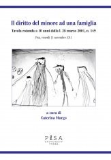 Il diritto del minore ad una famiglia - Tavola rotonda a dieci anni dalla L. 28 marzo 2001 n.149, Pisa, venerdì 11 novembre 2011