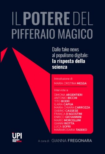 Il potere del pifferaio magico - Dalle fake news al populismo digitale: la risposta della scienza