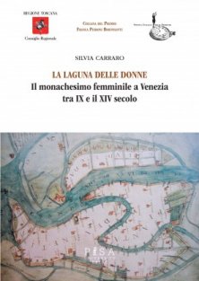 La laguna delle donne - Il monachesimo femminile a venezia tra IX e XIV secolo