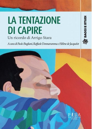 La tentazione di capire - Un ricordo di  Arrigo Stara