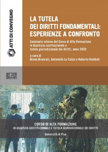 La tutela dei diritti fondamentali: esperienze a confronto 2020 - seminario interno del Corso di Alta formazione in Giustizia costituzionale e tutela giurisprudenziale dei diritti, anno 2020