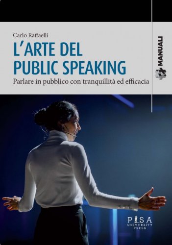 L'arte del public speaking - Parlare in pubblico con tranquillità ed efficacia