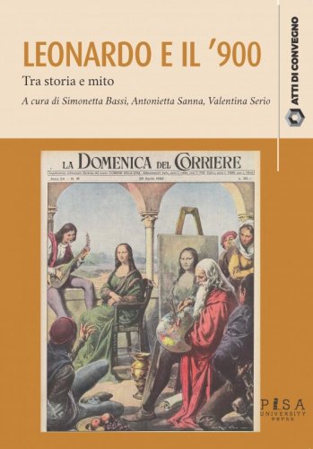Leonardo e il '900 - Tra storia e mito
