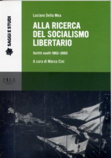 Luciano Della Mea-Alla ricerca del socialismo libertario - Scritti scelti 1962-2003