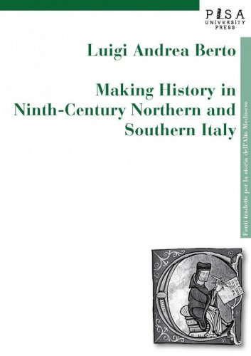 Recensione di "Making History in Ninth-Century Northern and Southern Italy"  di Luigi Andrea Berto