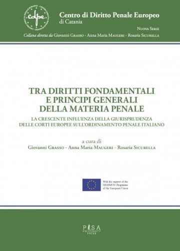 Tra diritti fondamentali e principi generali della materia penale - La crescente influenza della giurisprudenza delle corti europee sull'ordinamento penale italiano