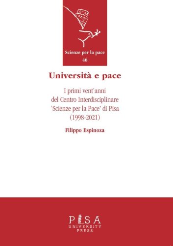 Università e pace - I primi vent’anni del Centro Interdisciplinare ‘Scienze per la Pace’ di Pisa (1998-2021)