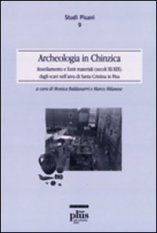 Archeologia in Chinzica - Insediamento e fonti materiali (secolo XI-XIIX) dagli scavi nell'area di Santa Cristina in Pisa