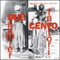 DUE/CENTO - Omaggio a Daumier e Fattori