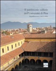 Il patrimonio edilizio dell'Università di Pisa - Riqualificazione e nuovi edifici