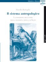 Il sistema antropologico - La posizione dell'uomo nella filosofia critica di Kant