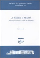 La piazza e il palazzo - I mercati e il vicariato di Torino nel Settecento