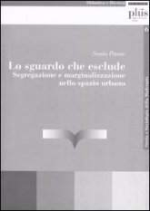 Lo sguardo che esclude - Segregazione e marginalizzazione nello spazio urbano