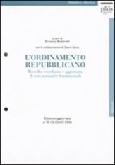 L'ordinamento repubblicano - Raccolta coordinata e aggiornata di testi normativi fondamentali. Aggiornamento 2006