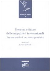 Presente e futuro delle migrazioni internazionali - Per una morale di una nuova prossimità