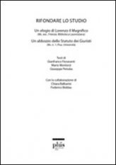 Rifondare lo studio - Un elogio di Lorenzo il Magnifico. Un abbozzo dello statuto dei giuristi