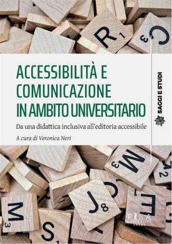 Accessibilità e comunicazione in ambito universitario - Da una didattica inclusiva all’editoria accessibile