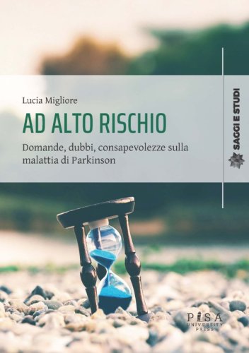 Ad alto rischio - Domande, dubbi, consapevolezze sulla malattia di Parkinson