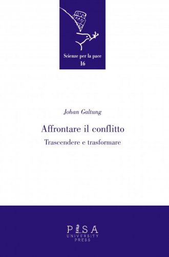 Affrontare il conflitto - Trascendere e trasformare