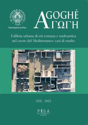 Agoghé XIX - Edilizia urbana di età romana e tardoantica nel cuore del Mediterraneo: casi di studio