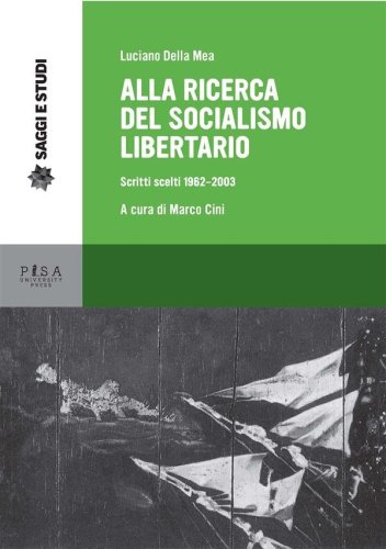 Alla ricerca del socialismo libertario - Scritti scelti 1962-2003