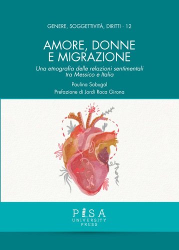 Amore, donne e migrazione - Una etnografia delle relazioni sentimentali tra Messico e Italia