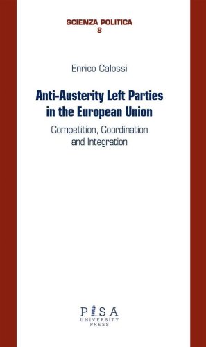 Anti-Austerity Left Parties in the European Union - Competition, coordination and Integration