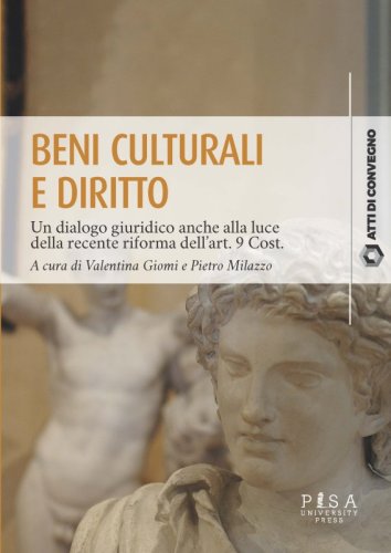Beni culturali e diritto - Un dialogo giuridico anche alla luce  della recente riforma dell’art. 9 Cost.
