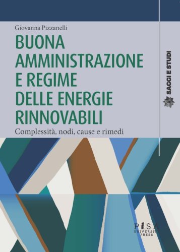 Buona amministrazione e regime delle energie rinnovabili - Complessità, nodi, cause e rimedi