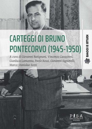 Carteggi di Bruno Pontecorvo (1945-1950)