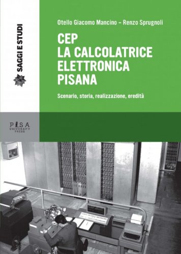 CEP LA CALCOLATRICE ELETTRONICA PISANA - Scenario, storia, realizzazione, eredità