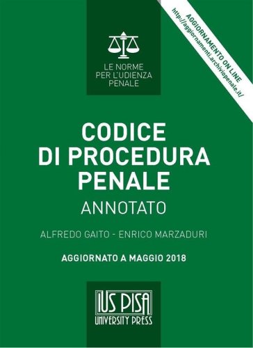 Codice di Procedura Penale - annotato, aggiornato a Maggio 2018