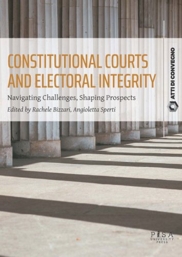 Constitutional courts and electoral integrity - Navigating challenges, shaping prospects