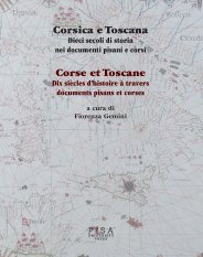 Corsica e Toscana - Dieci secoli di Storia nei documenti pisani e corsi