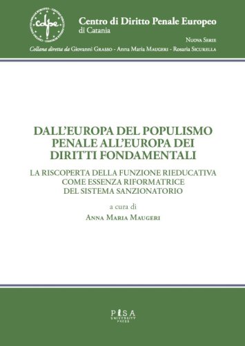 Dall’Europa del populismo penale all’Europa dei diritti fondamentali - La riscoperta della funzione rieducativa come essenza riformatrice del sistema sanzionatorio